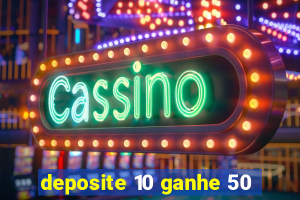 deposite 10 ganhe 50